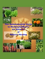 The Quintessential Guide to Medicinal Plants: An Almanac of Natural Healing: Botanical Remedies B0CFZFJDRH Book Cover