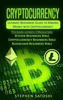 Cryptocurrency: Ultimate Beginners Guide to Making Money with Cryptocurrency like Bitcoin, Ethereum and altcoins 1977968627 Book Cover