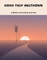 Road Trip Meltdown: A Misfit'S Unraveling Journey B0FNLHQH5X Book Cover