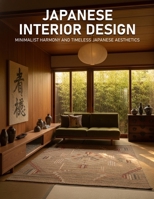 Japanese Interior Design: Minimalist Harmony and Timeless Japanese Aesthetics B0H2P88K46 Book Cover