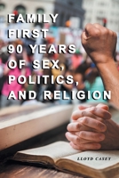 Family First 90 Years Of Sex, Politics, and Religion 1956074139 Book Cover