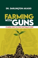 Farming with Guns: A nation short on time and long on need: A Nation short on time and long on need 0578811839 Book Cover