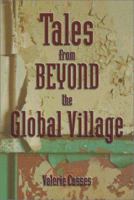 Tales from beyond the Global Village 1588511693 Book Cover