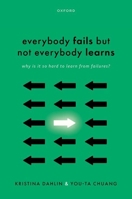 Everybody Fails, But Not Everybody Learns: Why is it so hard to learn from failures? 0198888643 Book Cover