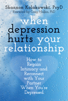 When Depression Hurts Your Relationship: How to Regain Intimacy and Reconnect with Your Partner When You're Depressed 1608828328 Book Cover