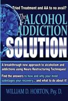 The Alcohol and Addiction Solution 1517226465 Book Cover