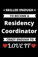 Skilled Enough to Become A Residency Coordinator Crazy Enough to Love It: Medical Education Resident Program Coordinating Journal 1651510482 Book Cover