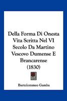 Della Forma Di Onesta Vita Scritta Nel VI Secolo Da Martino Vescovo Dumense E Brancarense (1830) 1161048863 Book Cover