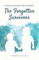 The Forgotten Survivors: a sister's journey through her brother's mental illness 1796466204 Book Cover