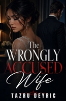The Wrongly Accused Wife: Betrayed by Love, Framed by a Friend, and Left to Fight Alone B0GYYWPQ34 Book Cover