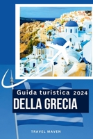 Guida turistica della Grecia 2024: Immergetevi in Grecia come un abitante del posto: Suggerimenti per il vostro primo viaggio. Scoprite 10 luoghi, ... Budget Travel Chronicles) (Italian Edition) B0CTYRBQC7 Book Cover