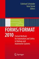 FORMS/FORMAT 2010: Formal Methods for Automation and Safety in Railway and Automotive Systems 3642427162 Book Cover