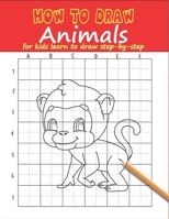 How To Draw Animals for Kids: Learn to Draw Step-By-Step Easy and Fun! to Draw Giraffe,Birds,Elephant,Lion,Dogs, Fish and Many More Creatures 120+ Practice Red Monkey Cover 1658562984 Book Cover