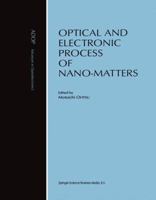 Optical and Electronic Process of Nano-matters (Advances in Opto-Electronics) 0792369874 Book Cover