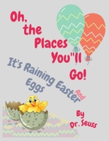 Oh, the Places You'll Go! and It's Raining Easter Eggs 1312672285 Book Cover