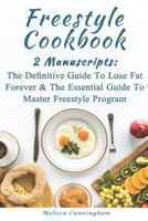 Freestyle Cookbook: 2 Manuscript: The Definitive Guide to Lose Fat Forever and the Essential Guide to Master Freestyle Program 1791652190 Book Cover
