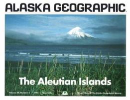 The Aleutian Islands: Alaska Geographic 1566610265 Book Cover