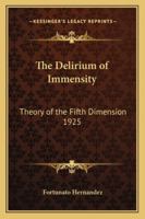 The Delirium of Immensity: Theory of the Fifth Dimension 1925 1162736836 Book Cover