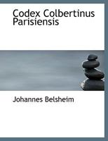 Codex Colbertinus Parisiensis 1113560924 Book Cover