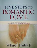 Five Steps to Romantic Love: A Workbook for Readers of Love Busters and His Needs, Her Needs 0800758234 Book Cover
