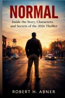 NORMAL: Inside the Story, Characters, and Secrets of the 2026 Thriller B0GVMTPS8H Book Cover