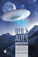 UFO and Alien Management: A Guide to Discovering, Evaluating, and Directing Sightings, Abductions, and Contactee Experiences 0764346067 Book Cover