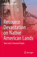 Resource Devastation on Native American Lands: Toxic Earth, Poisoned People 3031218957 Book Cover