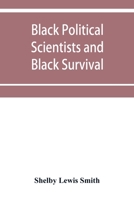 Black Political Scientists and Black Survival: Essays in honor of a Black Scholar 9353952425 Book Cover