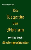 Die Legende von Myriam: Seelengeschwister 3752823143 Book Cover