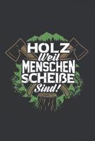 Holz Weil Menschen Schei�e Sind! - Wochenkalender 2020: 120 Seiten Wochenkalender Kalender 2020 F�r Holzf�ller, Waldarbeiter, F�rster Und Holzliebhaber - Geschenk Motors�ge Holz 165725853X Book Cover