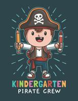Kindergarten Pirate Crew: Primary Composition Notebook For Handwriting Practice 100 Pages / 50 Sheets 1077095724 Book Cover