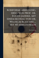 Konforme abbildung, hrsg. von prof. dr. Eugen Jahnke, mit einem beitrag von dr. Wilhelm Blaschke ... Mit 40 abbildungen 1149430680 Book Cover