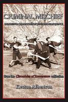 Criminal Mischief: Delightful Chronicles of Juvenile Delinquency 1607464063 Book Cover