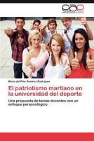 El patriotismo martiano en la universidad del deporte: Una propuesta de tareas docentes con un enfoque personológico 3846578835 Book Cover