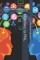 Maîtrisez la PNL: Le Guide Pratique pour Transformer Votre Vie (French Edition) B0DPVM185C Book Cover
