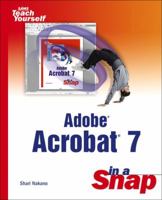 Adobe Acrobat 7 in a Snap (Sams Teach Yourself) 0672327015 Book Cover