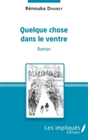 Quelque chose dans le ventre: Roman (French Edition) 2343139563 Book Cover