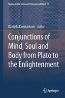 Conjunctions of Mind, Soul and Body from Plato to the Enlightenment 940179071X Book Cover