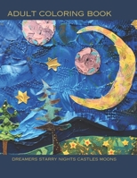 Coloring Book for Dreamers : Starry Night Castles and Moons B0CWJ27BVN Book Cover