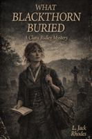 What Blackthorn Buried: A Clara Ridley Mystery B0GTHNZ7M2 Book Cover