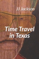 Time Travel in Texas: The Joe Jackson Story 1530114314 Book Cover