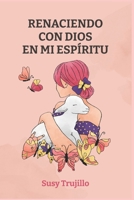 Renaciendo con Dios en mi espíritu B0CDYXML8J Book Cover
