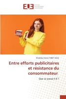 Entre efforts publicitaires et résistance du consommateur 6202550066 Book Cover