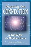 Deepening Our Connection: A Guide for the Wisdom Years 1490928200 Book Cover