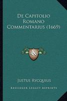 De Capitolio Romano Commentarius (1669) 1166213463 Book Cover