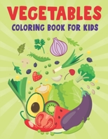 Vegetables Coloring Book For Kids: Coloring Book For Kids And Toddlers A Kids Coloring Book with Easy and Understandable Coloring Pages B08QRVJ1WZ Book Cover