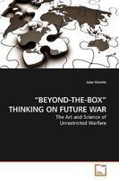 ¿BEYOND-THE-BOX¿ THINKING ON FUTURE WAR: The Art and Science of Unrestricted Warfare 3639194985 Book Cover