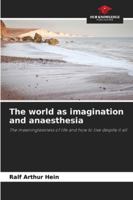 The world as imagination and anaesthesia 6209014801 Book Cover
