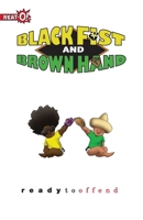 Black Fist & Brown Hand Volume 1: Ready to Offend 1519222629 Book Cover