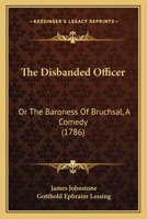 The Disbanded Officer: Or, the Baroness of Bruchsal: A Comedy 124117802X Book Cover